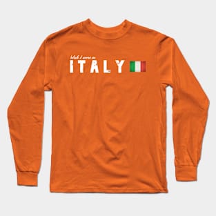 Wish I were in Italy Long Sleeve T-Shirt